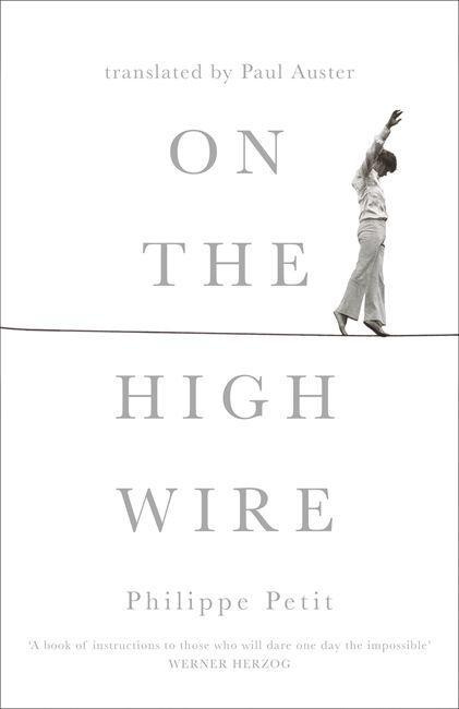 On the High Wire by Philippe Petit
