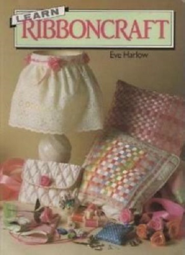 Learn Ribboncraft by Eve Harlow
