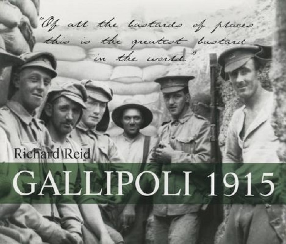 Gallipoli 1915 by Richard Reid