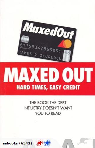 Maxed Out: Hard Times, Easy Credit