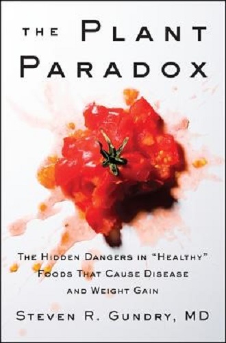 The Plant Paradox Hidden Dangers in Healthy Foods That Cause Disease Weight Gain