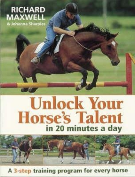 Unlock Your Horse's Talent in 20 Minutes a Day A 3-Step Training Program