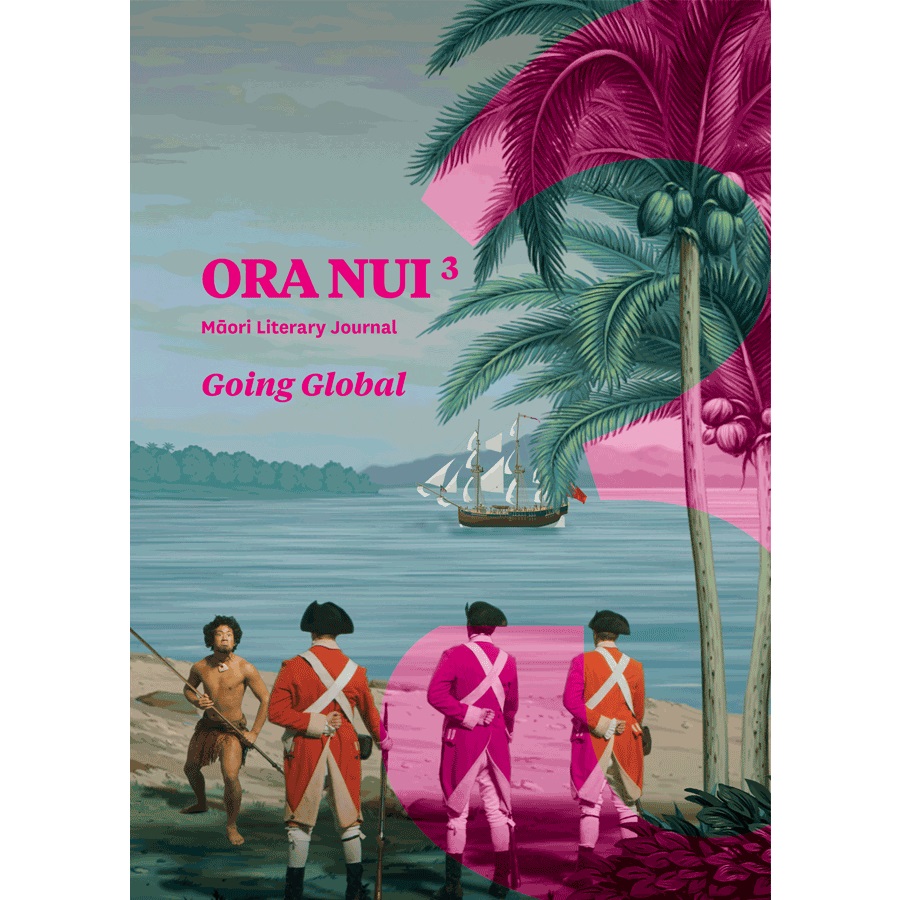 Ora Nui 3 Maori Literary Journal Going Global Edited by Anton Blank
