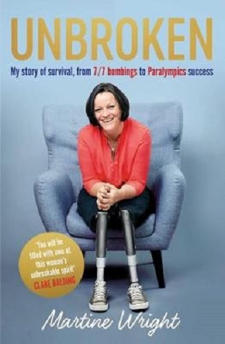 Unbroken My story of survival from 7/7 Bombings to Paralympic success