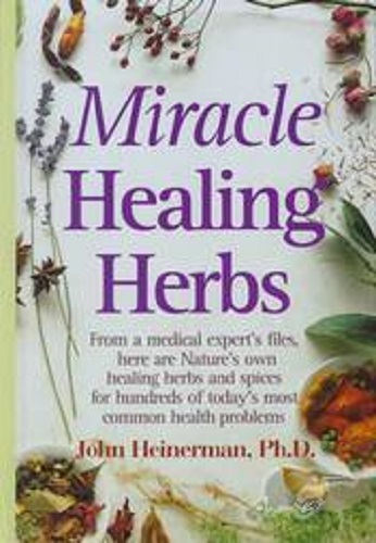 Miracle Healing Herbs by John Heinerman