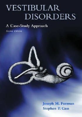 Vestibular Disorders A Case-study Approach by Joseph M. Furman, Stephen Cass