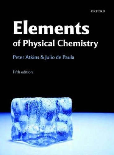 Elements of Physical Chemistry By Peter Atkins, Julio De Paula