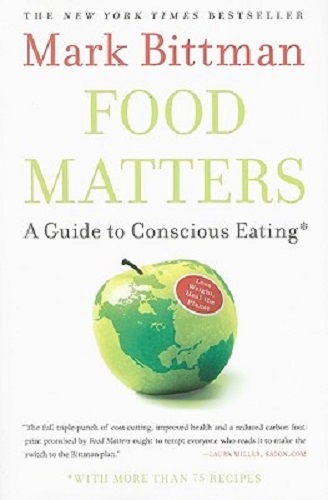 Food Matters A Guide to Conscious Eating by Columnist Mark Bittman
