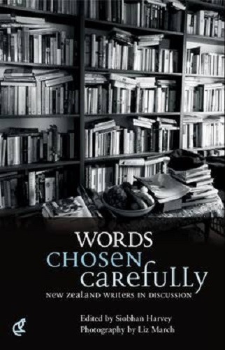 Words Chosen Carefully New Zealand Writers in Discussion