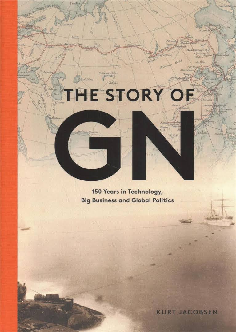 The Story of GN 150 Years in Technology, Big Business and Global Politics