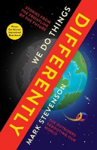 We Do Things Differently The Outsiders Rebooting Our World By Mark Stevenson