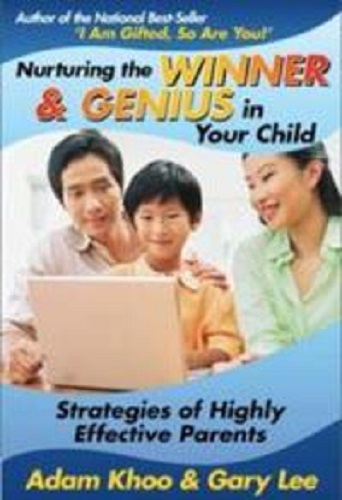 Nurturing The Winner & Genius In Your Child by Adam Khoo & Gary Lee