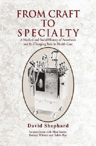 From Craft to Specialty Medical & Social History of Anesthesia & Changing Role