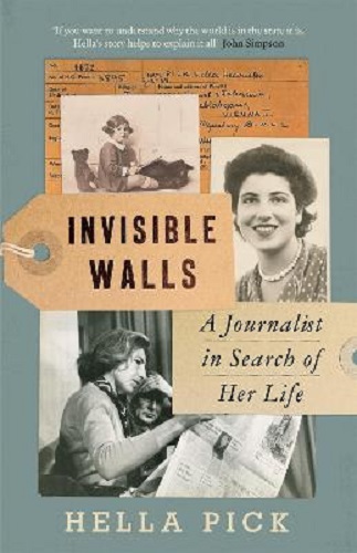Invisible Walls A Journalist in Search of Her Life By Hella Pick