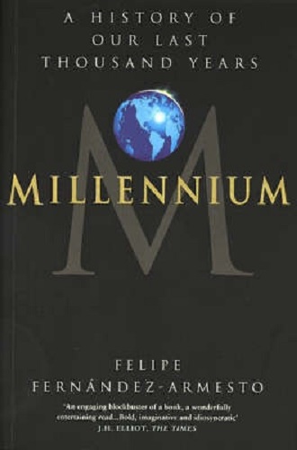 Millennium A History of Our Last Thousand Years By Dr Felipe Fernandez-Armesto