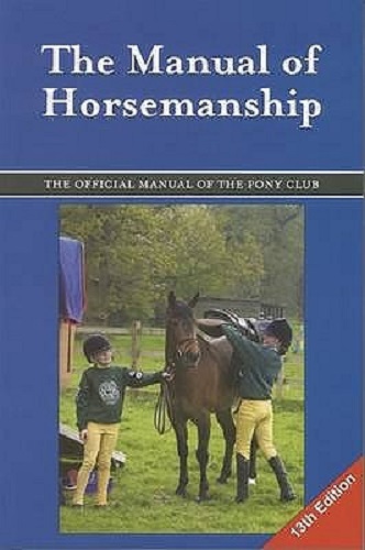 The Manual of Horsemanship (13th Edition) The Official Manual of Pony Club