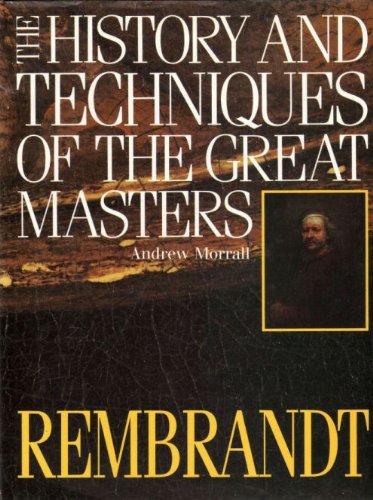 History and Techniques of the Great Masters Rembrandt