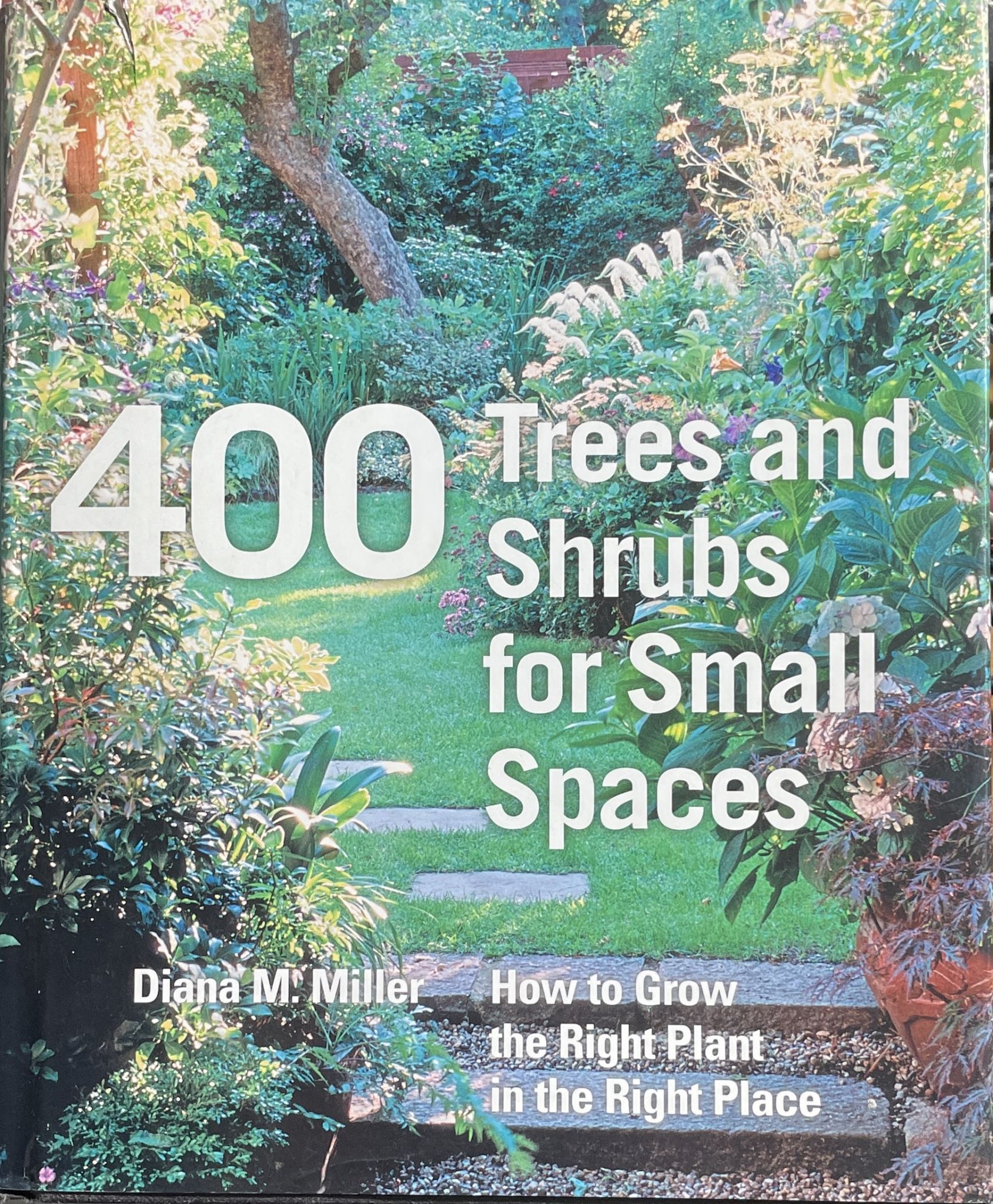 400 Trees and Shrubs for Small Spaces How to Choose and Grow