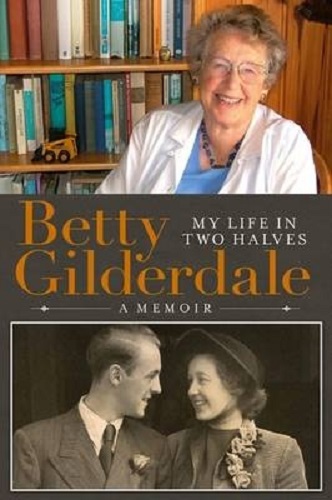 Betty Gilderdale My Life in Two Halves A Memoir
