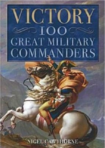 Victory 100 Great Military Commanders By Nigel Cawthorne