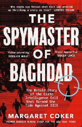 The Spymaster of Baghdad by Margaret Coker