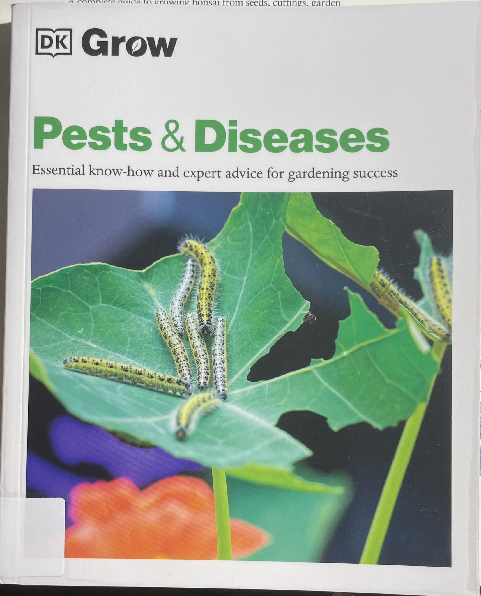 DK Grow Pests & Diseases Essential Know-how, Expert Advice for Gardening Success