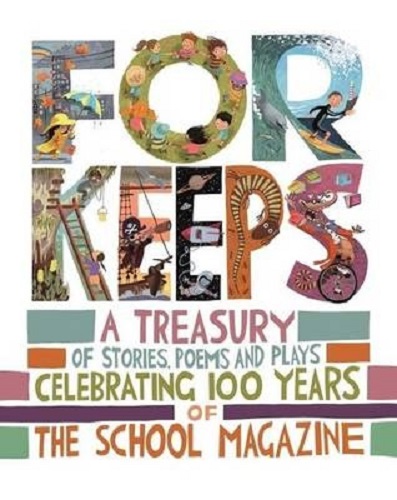For Keeps A Treasury of Stories, Poems and Plays The School Magazine