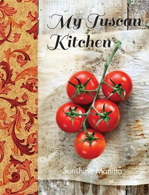 My Tuscan Kitchen by Sunshine Manitto