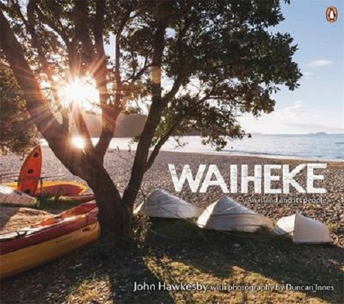 Waiheke An Island and its People by John Hawkes, Duncan Innes