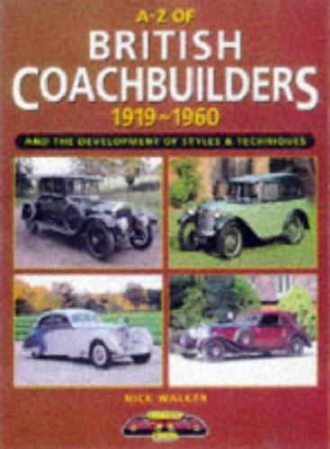 A-Z of British Coachbuilders 1919-1960 And the Development of Styles, Techniques