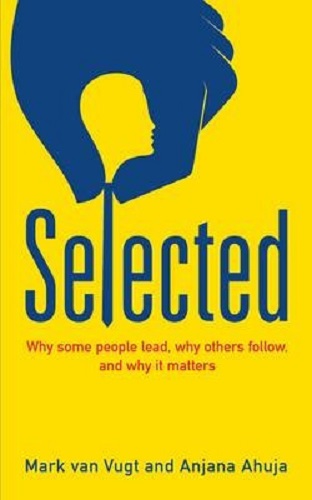 Selected Why some people lead, why others follow, and why it matters