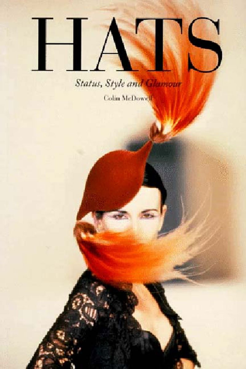Hats: Status, Style and Glamour by Colin McDowell
