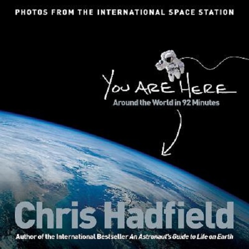You Are Here Around the World in 92 Minutes By Chris Hadfield