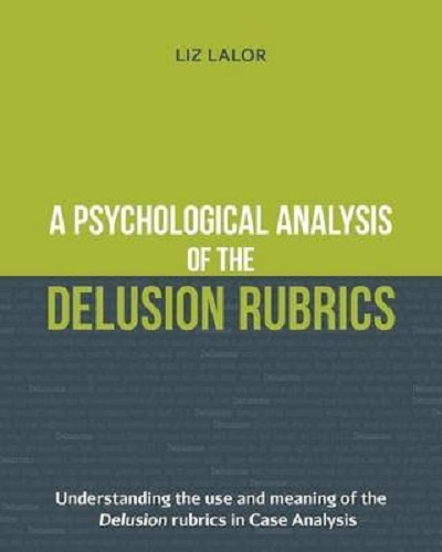 A Psychological Analysis of the Delusion Rubrics by Liz Lalor