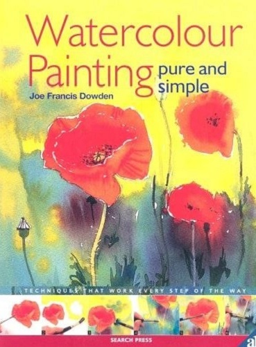 Watercolour Painting Pure and Simple by Joe Dowden