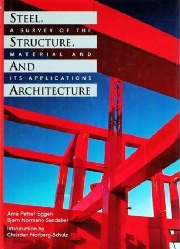 Steel, Structure and Architecture A Survey of the Material and Its Applications