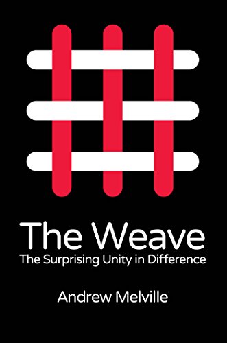 The Weave The Surprising Unity In Difference by Andrew Melville