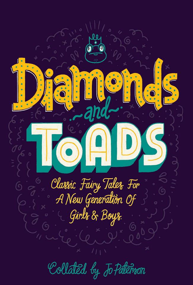 Diamonds and Toads Classic Fairy Tales for a New Generation of Girls & Boys