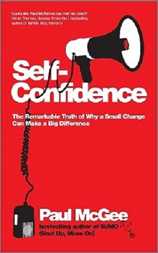 Self-Confidence Remarkable Truth of Why a Small Change Can Make a Big Difference