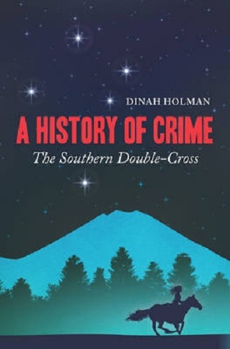 A History of Crime The Southern Double-Cross By Dinah Holman