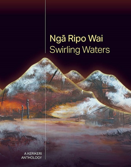 Nga Ripo Wai Swirling Waters A Kerikeri Anthology