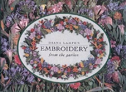 Diana Lampe's Embroidery From the Garden by Diana Lampe