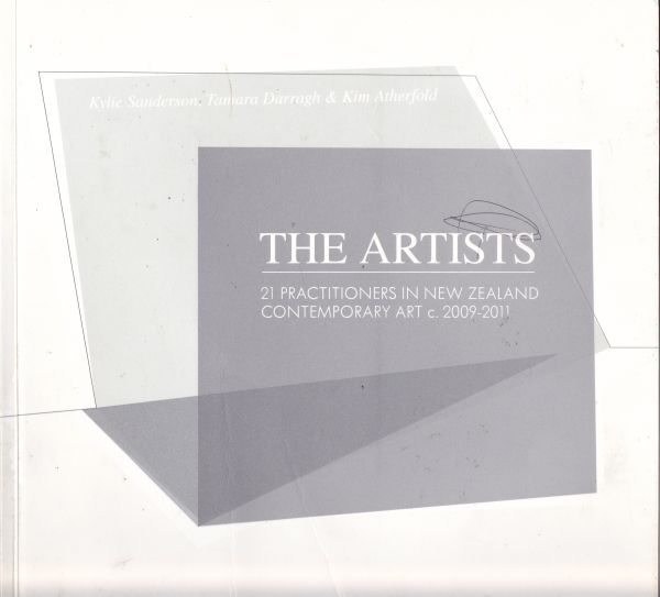 The Artists 21 Practitioners in New Zealand Contemporary Art c. 2009-2011