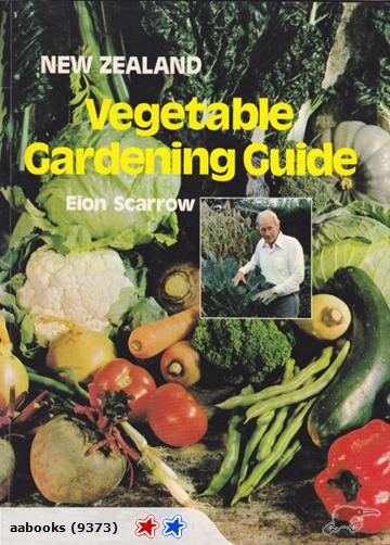 New Zealand Vegetable Gardening Guide by Eion Scarrow