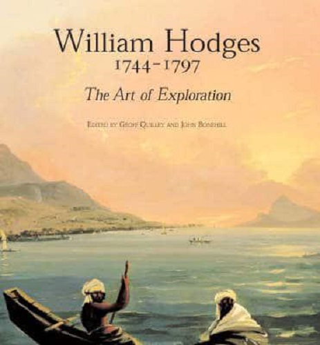 William Hodges 1744-1797 The Art of Exploration by Geoff Quilley, John Bonehill