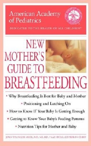 New Mother's Guide to Breastfeeding The American Academy of Pediatrics