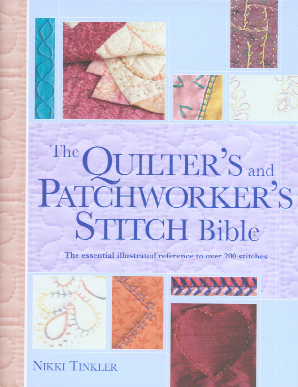 The Quilter's and Patchworker's Stitch Bible by Nikki Tinkler