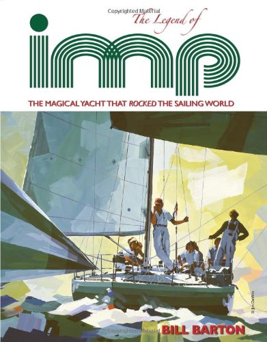 The Legend of Imp The Magical Yacht That Rocked The Sailing World by Bill Barton Signed
