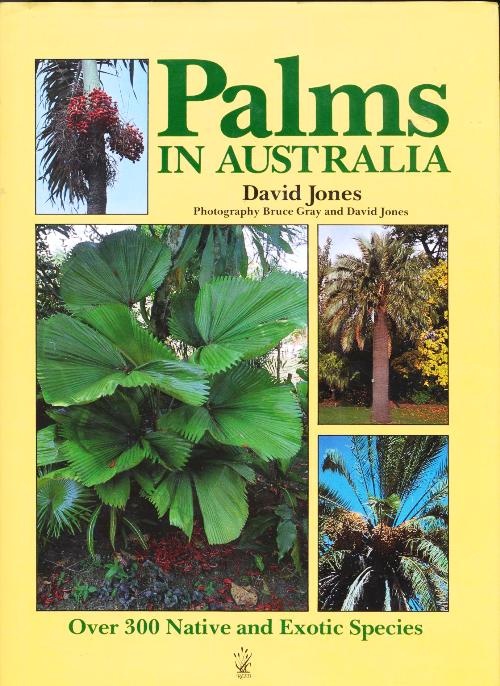 Palms in Australia Over 300 Native and Exotic Species By David L. Jones
