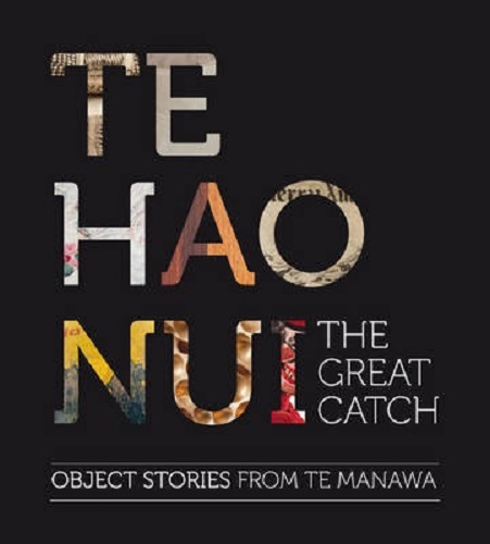 Te Hao Nui The Great Catch Object Stories from Te Manawa Museum